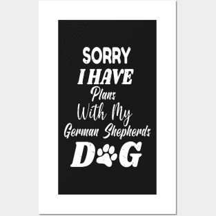 Sorry I Have Plans With My German Shepherds Dog - Cute German Shepherds Gift Posters and Art